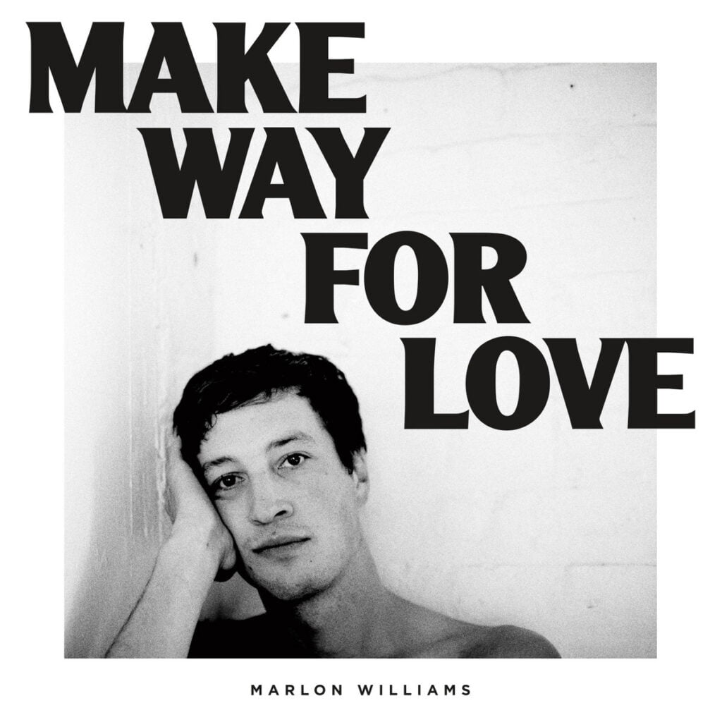 Marlon Williams – Make Way For Love