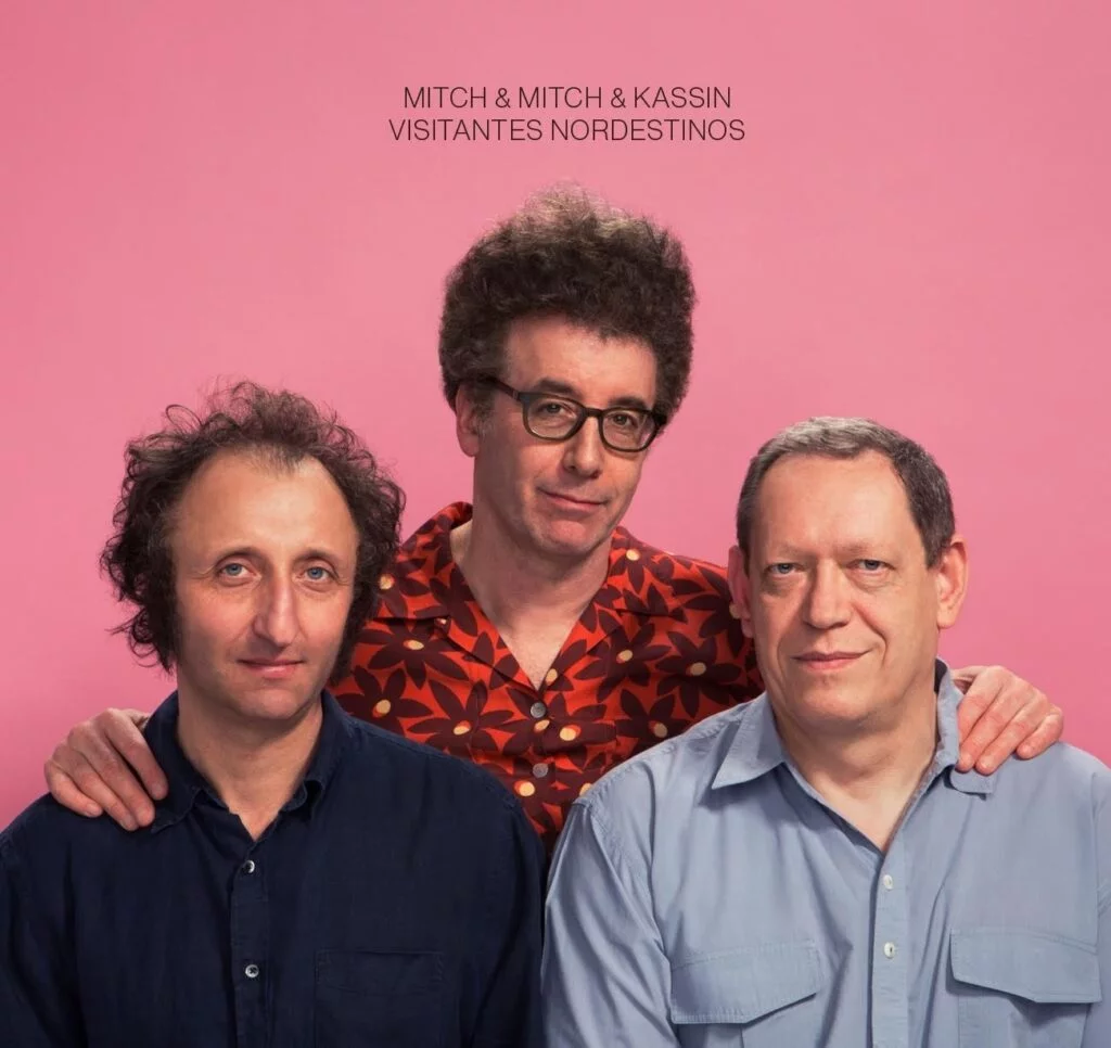 Mitch & Mitch & Kassin - Visitantes Nordestinos